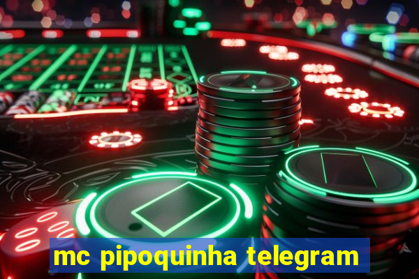 mc pipoquinha telegram